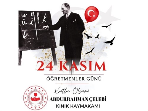 KAYMAKAMIMIZ SAYIN ABDURRAHMAN ÇELEBİ’NİN 24 KASIM ÖĞRETMENLER GÜNÜ KUTLAMA MESAJI